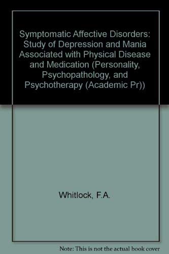 Beispielbild fr Symptomatic Affective Disorders: A Study of Depression and Mania Associated With Physical Disease and Medication (Personality, Psychopathology, and Psychotherapy (Academic Pr)) zum Verkauf von Wonder Book