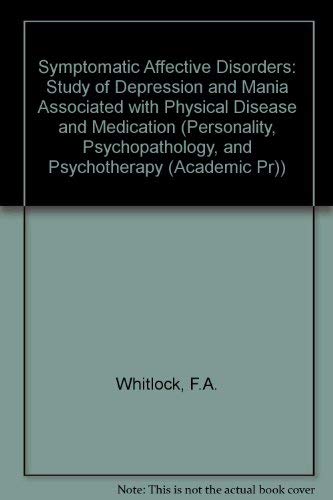 Symptomatic Affective Disorders: A Study of Depression and Mania Associated with Physical Disease...