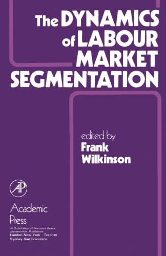 Stock image for The Dynamics of Labour Market Segmentation for sale by WorldofBooks