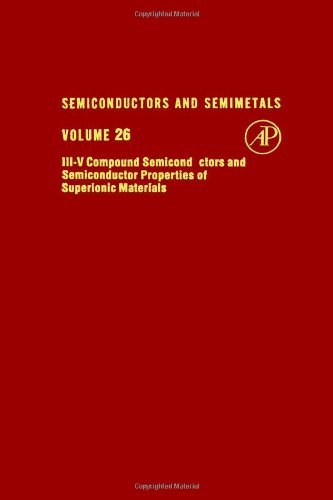 Stock image for Semiconductors and Semimetals, Vol. 26: III-V Compound Semiconductors and Semiconductor Properties of Superionic Materials for sale by mountain