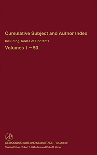 Imagen de archivo de Cumulative Subject and Author Index Including Tables of Contents, Volumes 1-50 (Volume 53) (Semiconductors and Semimetals (Volume 53)) a la venta por The Book Bin