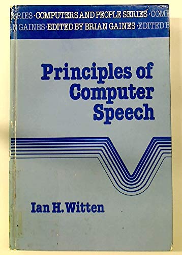 PRINCIPLES OF COMPUTER SPEECH (Computers and People Series)