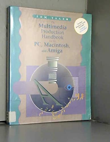 The Multimedia Production Handbook for the PC, Macintosh, and Amiga