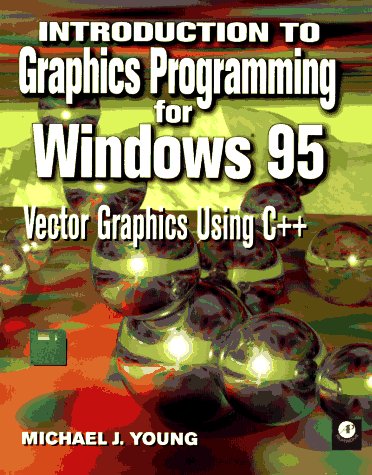 Stock image for INTRODUCTION TO GRAPHICS PROGRAMMING FOR WINDOWS 95: Vector Graphics Using C++ for sale by 100POCKETS