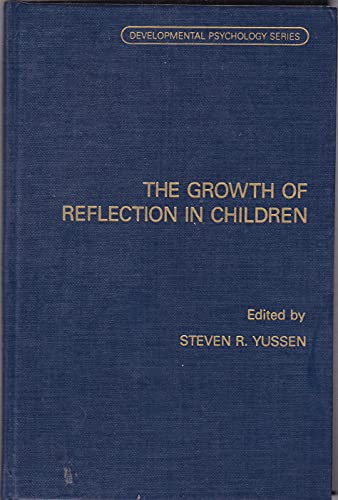Stock image for The Growth of Reflection in Children (Developmental Psychology Series) for sale by Bookmans