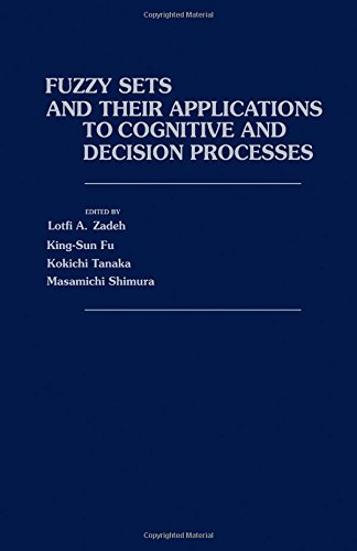 Beispielbild fr Fuzzy Sets and Their Applications to Cognitive and Decision Processes zum Verkauf von Powell's Bookstores Chicago, ABAA