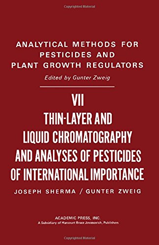9780127843070: Thin-layer and Liquid Chromatography and Analyses of Pesticides of International Importance (v. 7) (Analytical Methods for Pesticides and Plant Growth Regulators)
