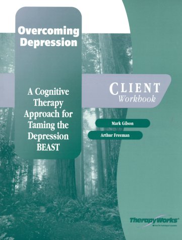 Overcoming Depression: A Cognitive Therapy Approach for Taming the Depression Beast (9780127844558) by Gilson, Mark; Freeman, Arthur