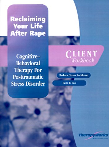 Beispielbild fr Reclaiming Your Life After Rape: Cognitive-Behavioral Therapy for Posttraumatic Stress Disorder zum Verkauf von ThriftBooks-Atlanta