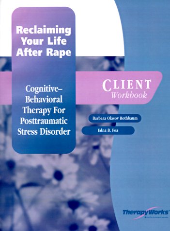 Stock image for Reclaiming Your Life After Rape: Cognitive-Behavioral Therapy for Posttraumatic Stress Disorder for sale by ThriftBooks-Atlanta