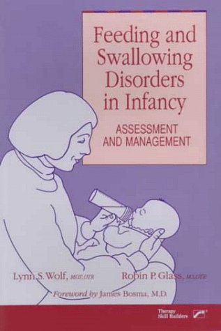 Imagen de archivo de Feeding and Swallowing Disorders in Infancy: Assessment and Management a la venta por BooksRun