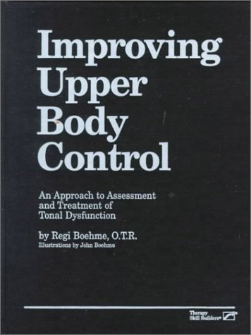 9780127845791: Improving Upper Body Control: An Approach to Assessment and Treatment of Tonal Dysfunction