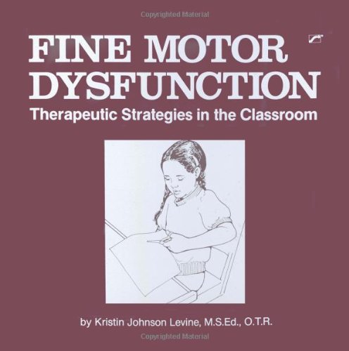 9780127850290: Fine Motor Dysfunction: Therapeutic Strategies in the Classroom