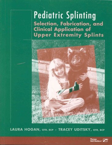 9780127850719: Pediatric Splinting: Selection, Fabrication and Clinical Application of Upper Extremity Splints