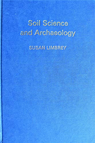 Soil science and archaeology (Studies in archaeological science) (9780127854779) by Limbrey, Susan