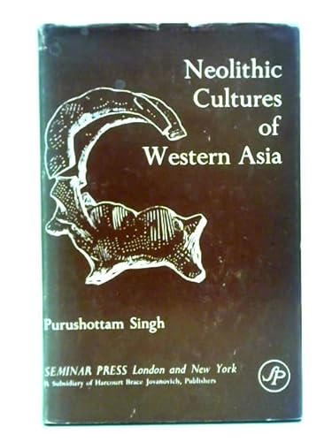 Neolithic cultures of western Asia (9780127857954) by Singh, Purushottam