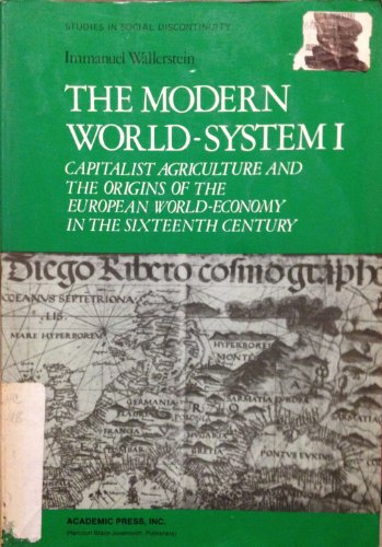 Stock image for The Modern World-System I: Capitalist Agriculture and the Origins of the European World-Economy in the Sixteenth Century (Studies in Social Discontinuity) for sale by SecondSale