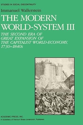 Stock image for The Modern World-System Vol. 3 : The Second Era of Great Expansion of the Capitalist World-Economy, 1730s-1840s for sale by Better World Books
