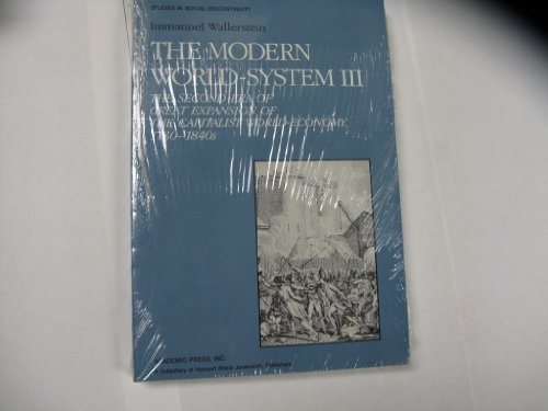 9780127859262: The Modern World System III: The Second Era of Great Expansion of the Capitalist World-Economy, 1730s-1840s: Second Era of Great Expansion of the Capitalist ... v. 3 (Studies in Social Discontinuity)