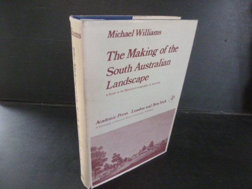 Stock image for The Making of the South Australien Landscape - a Study in the Historical Geography of Australia for sale by CSG Onlinebuch GMBH