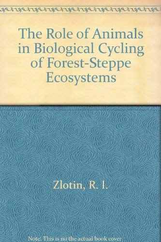 9780127877983: The Role of Animals in Biological Cycling of Forest-Steppe Ecosystems