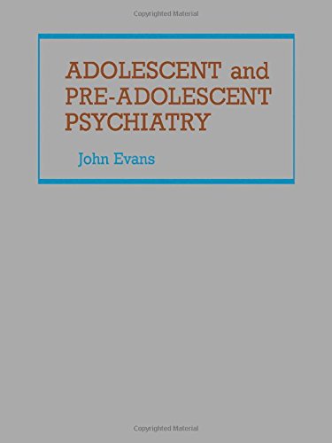 Adolescent and Pre Adolescent Psychiatry - Evans, John