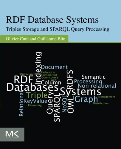 9780127999579: RDF Database Systems: Triples Storage and SPARQL Query Processing