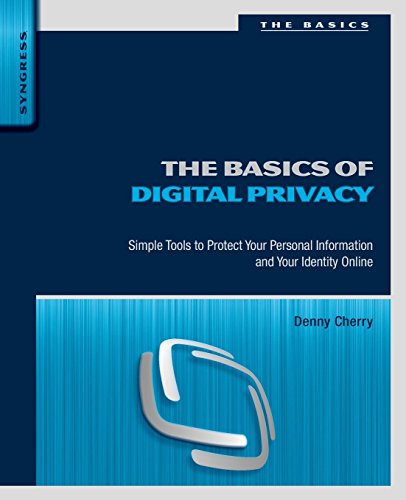 Imagen de archivo de The Basics of Digital Privacy: Simple Tools to Protect Your Personal Information and Your Identity Online a la venta por Brook Bookstore On Demand