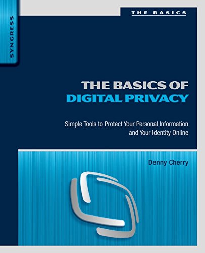 Stock image for The Basics of Digital Privacy: Simple Tools to Protect Your Personal Information and Your Identity Online for sale by Brook Bookstore On Demand