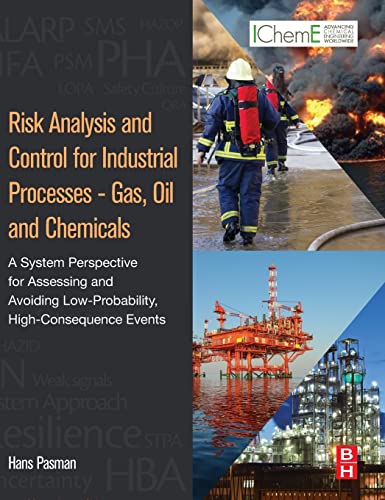 Stock image for Risk Analysis and Control for Industrial Processes - Gas, Oil and Chemicals: A System Perspective for Assessing and Avoiding Low-Probability, High-Consequence Events for sale by Chiron Media