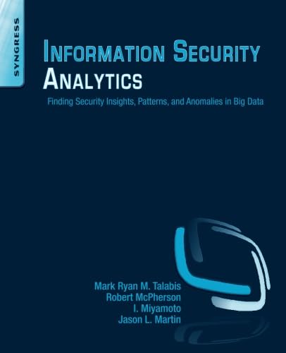 9780128002070: Information Security Analytics: Finding Security Insights, Patterns, and Anomalies in Big Data