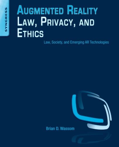 9780128002087: Augmented Reality Law, Privacy, and Ethics: Law, Society, and Emerging AR Technologies