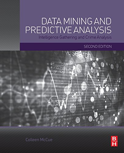 9780128002292: Data Mining and Predictive Analysis: Intelligence Gathering and Crime Analysis