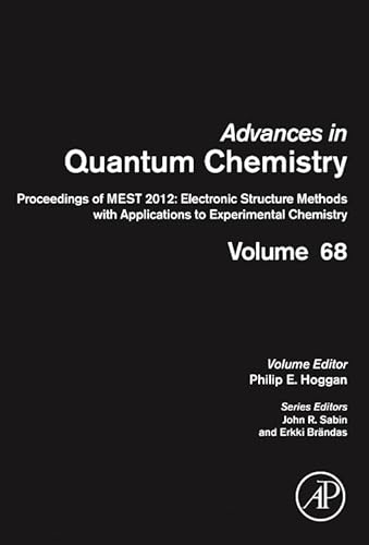 Stock image for Proceedings of MEST 2012 Electronic Structure Methods with Applications to Experimental Chemistry (Advances in Quantum Chemistry, Volume 68) for sale by The Book Chaser (FABA)