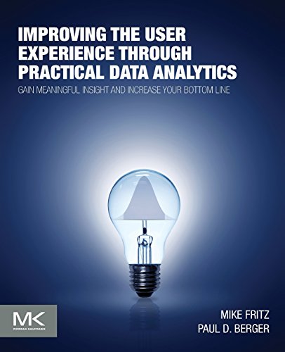 Stock image for Improving the User Experience Through Practical Data Analytics: Gain Meaningful Insight and Increase Your Bottom Line for sale by ThriftBooks-Atlanta