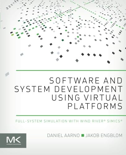 9780128007259: Software and System Development using Virtual Platforms: Full-System Simulation with Wind River Simics
