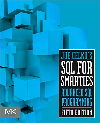 Imagen de archivo de Joe Celko's SQL for Smarties: Advanced SQL Programming (The Morgan Kaufmann Series in Data Management Systems) a la venta por SecondSale