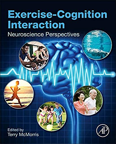 9780128007785: Exercise-Cognition Interaction: Neuroscience Perspectives