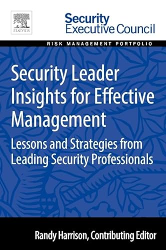 Stock image for Security Leader Insights for Effective Management: Lessons and Strategies from Leading Security Professionals for sale by Revaluation Books