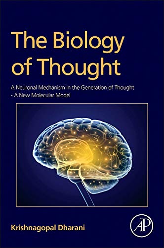 Stock image for The Biology of Thought: A Neuronal Mechanism in the Generation of Thought - A New Molecular Model for sale by Book Deals