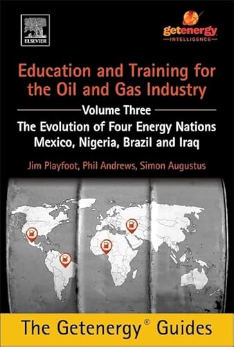 9780128009741: Education and Training for the Oil and Gas Industry: The Evolution of Four Energy Nations: Mexico, Nigeria, Brazil, and Iraq