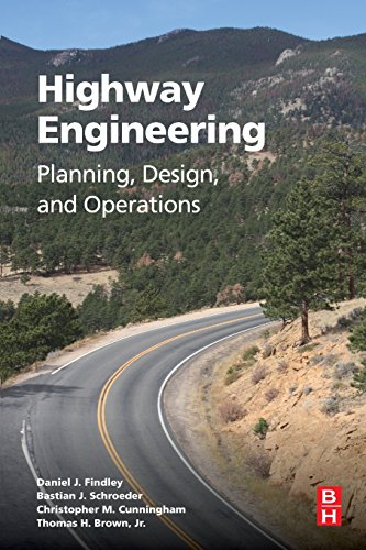 Highway Engineering: Planning, Design, and Operations - Findley, Daniel J.|Schroeder, Bastian|Cunningham, Christopher M.|Brown Jr, Thomas H.