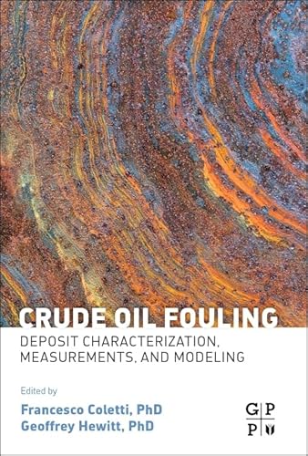 9780128012567: Crude Oil Fouling: Deposit Characterization, Measurements, and Modeling