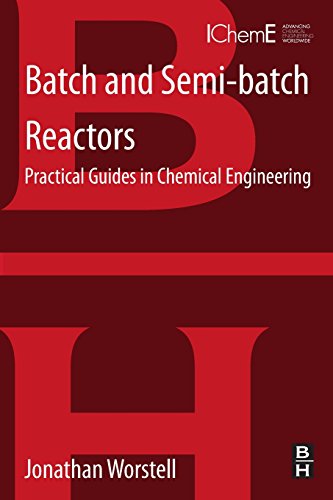 9780128013052: Batch and Semi-batch Reactors: Practical Guides in Chemical Engineering