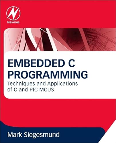 9780128013144: Embedded C Programming: Techniques and Applications of C and PIC MCUS