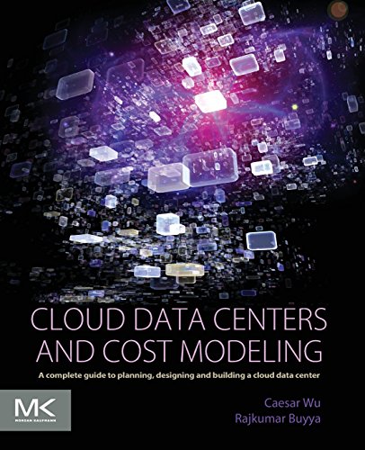 Beispielbild fr Cloud Data Centers and Cost Modeling: A Complete Guide to Planning, Designing and Building a Cloud Data Center zum Verkauf von Reuseabook