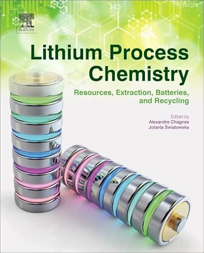 9780128014172: Lithium Process Chemistry: Resources, Extraction, Batteries, and Recycling