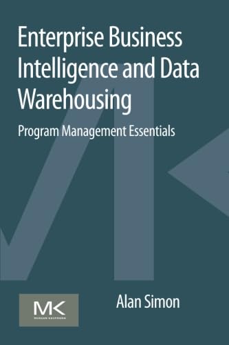 9780128015407: Enterprise Business Intelligence and Data Warehousing: Program Management Essentials