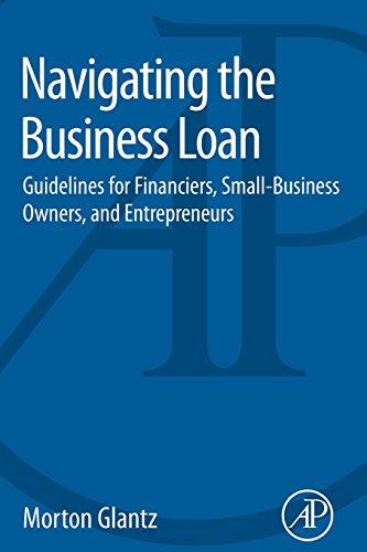 Stock image for Navigating the Business Loan: Guidelines for Financiers, Small-business Owners, and Entrepreneurs for sale by Revaluation Books