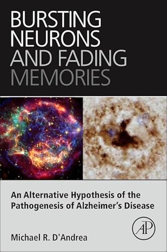 Beispielbild fr Bursting Neurons and Fading Memories: An Alternative Hypothesis of the Pathogenesis of Alzheimers Disease zum Verkauf von Reuseabook